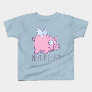 When Pigs Fly with Text Kids T-Shirt